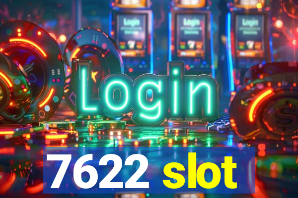 7622 slot